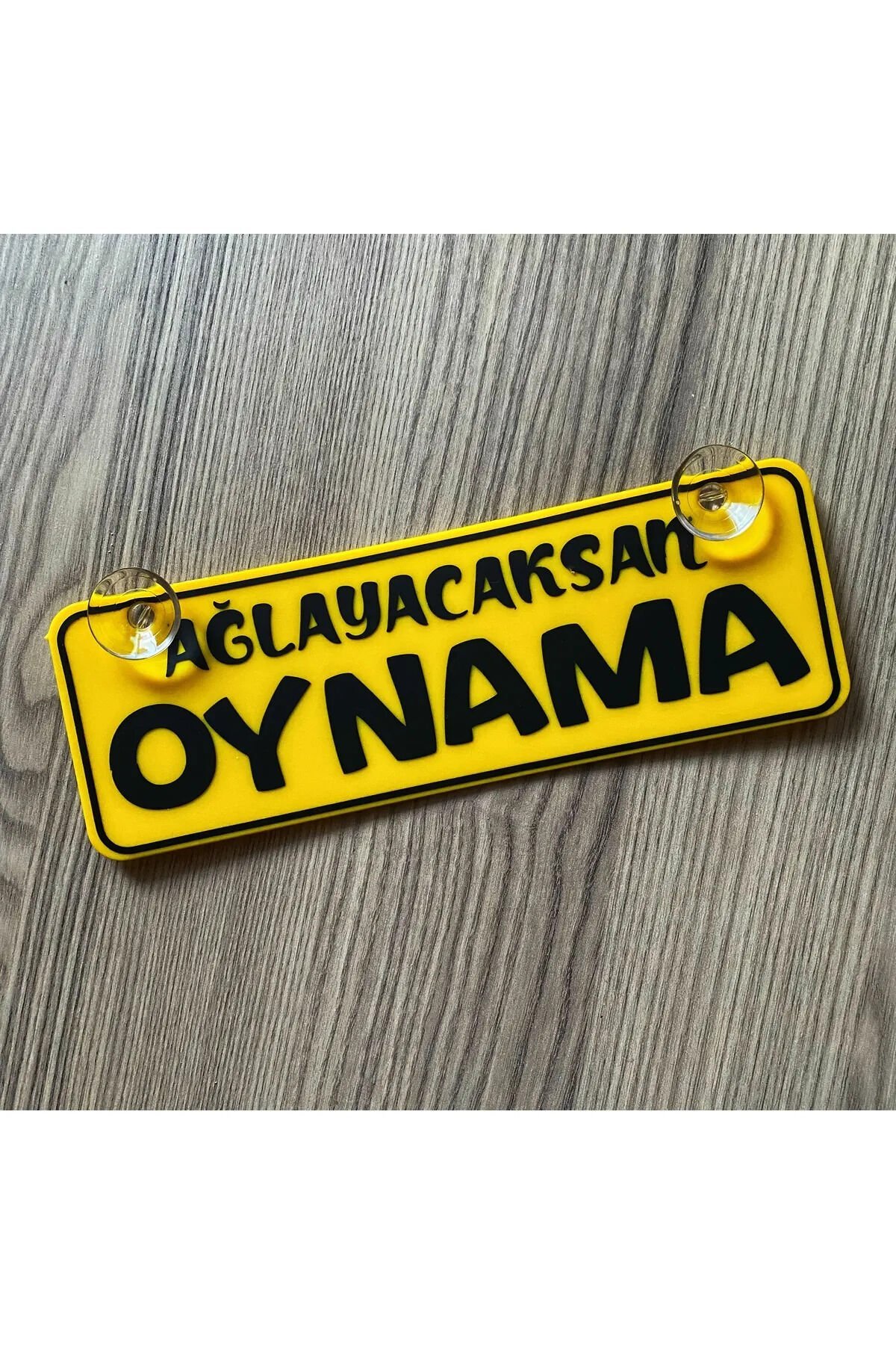 Ağlayacaksan Oynama Dekor Plaka Vantuzlu