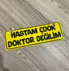 Hastam Çok Doktor Değilim Dekor Plaka Vantuzlu