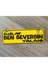 Anlat Sen Seversin Yalanı Dekor Plaka Vantuzlu