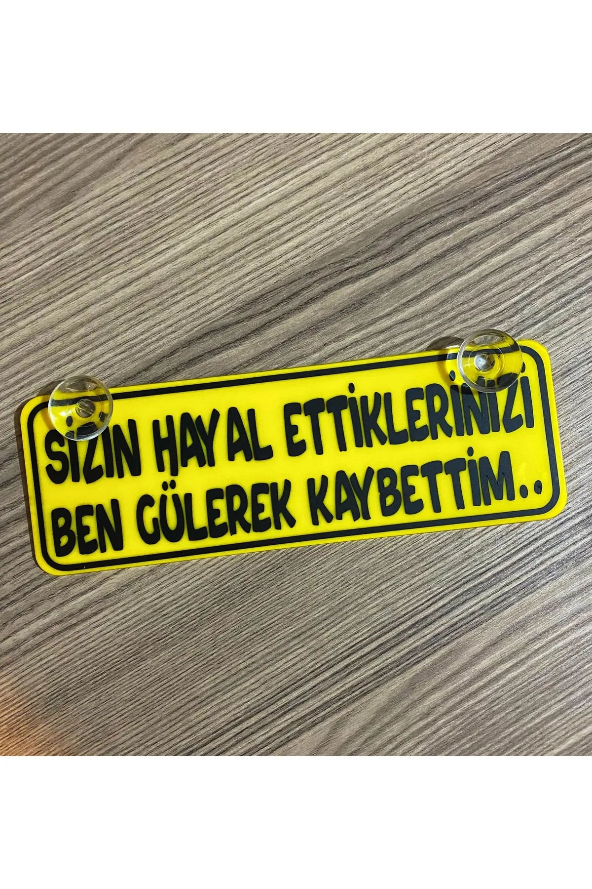 Sizin Hayal Ettikleriniz Dekor Plaka Vantuzlu