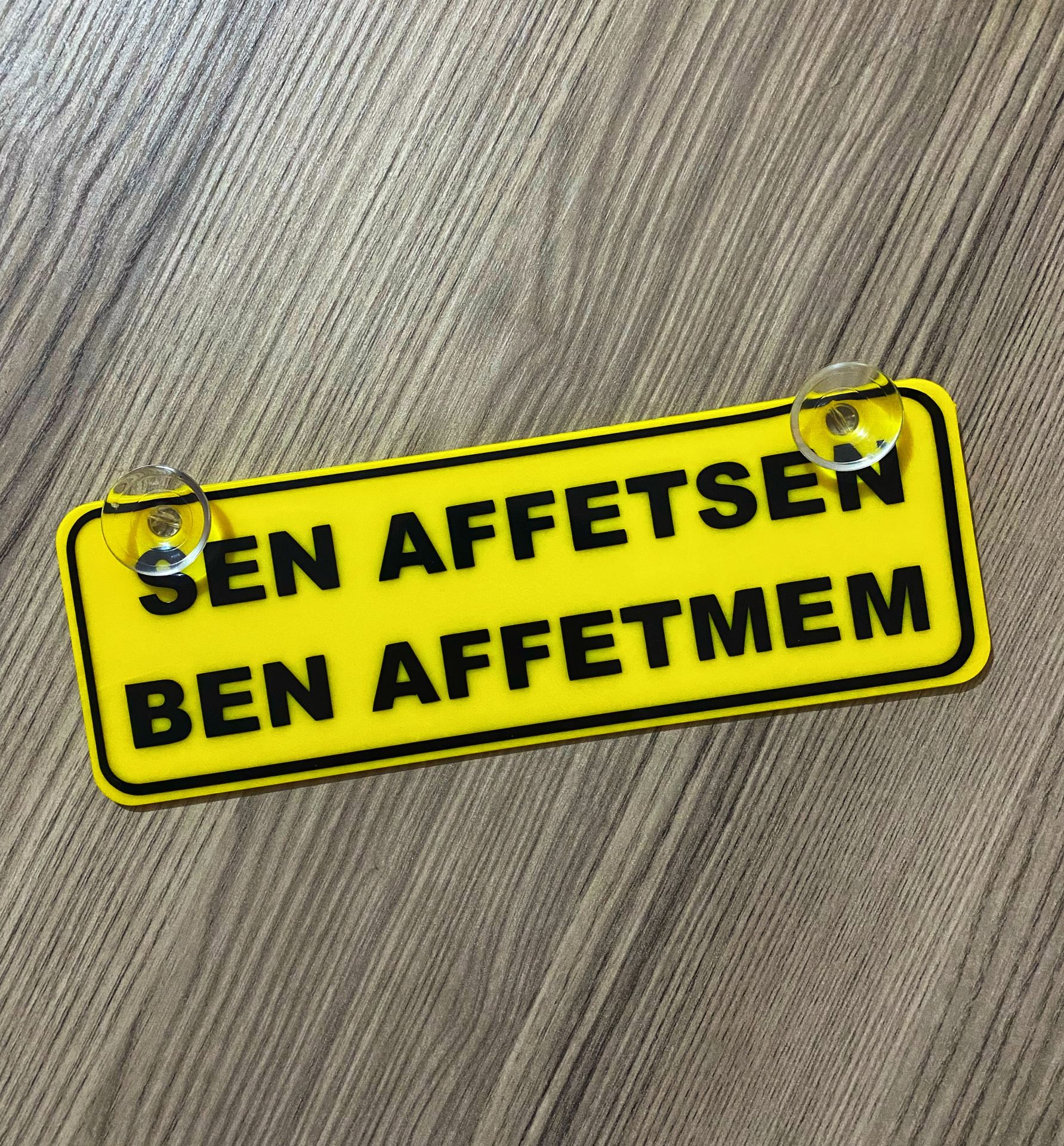 Sen Affetsen Ben Affetmem Dekor Plaka Vantuzlu