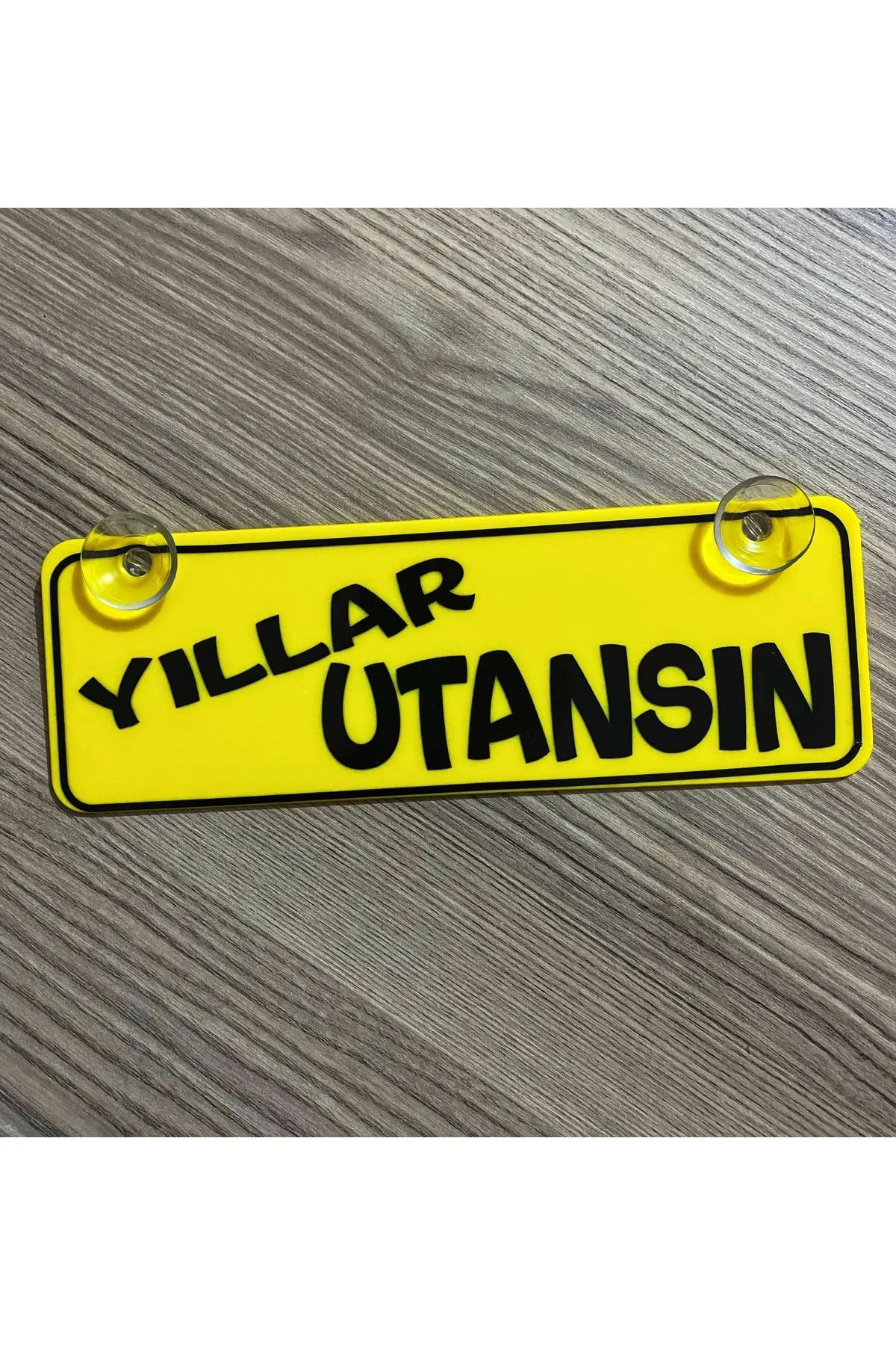 Yıllar Utansın Dekor Plaka Vantuzlu