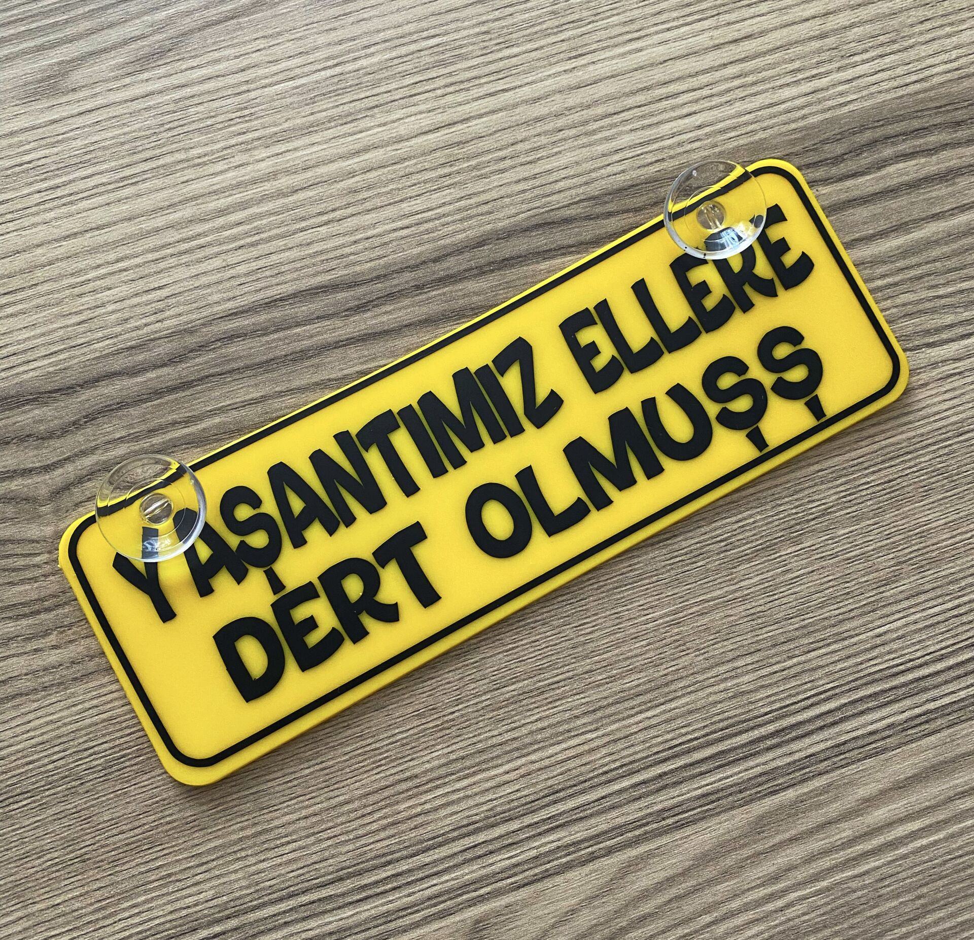 Yaşantımız Ellere Dert Olmuş Dekor Plaka Vantuzlu